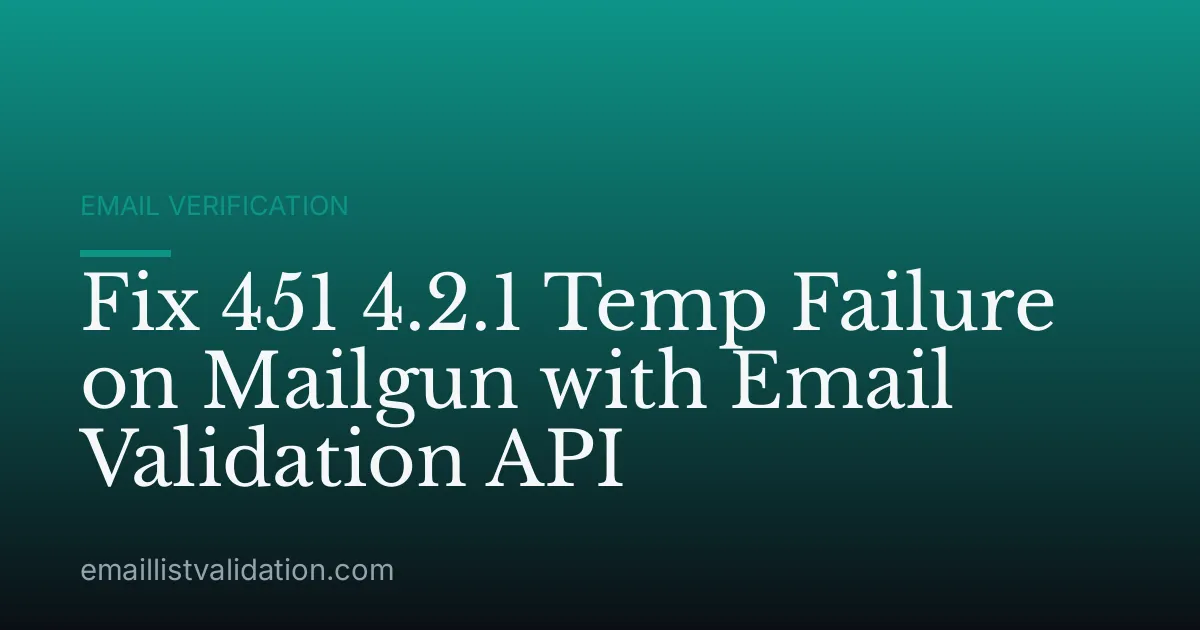Fix 451 4.2.1 Temp Failure on Mailgun with Email Validation API