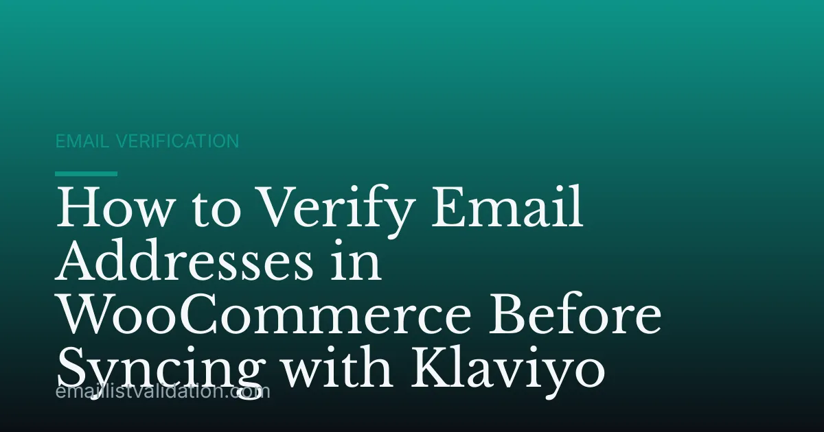 How to Verify Email Addresses in WooCommerce Before Syncing with Klaviyo