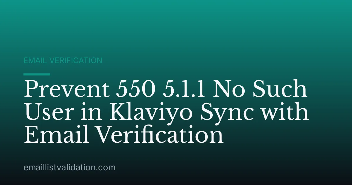 Prevent 550 5.1.1 No Such User in Klaviyo Sync with Email Verification