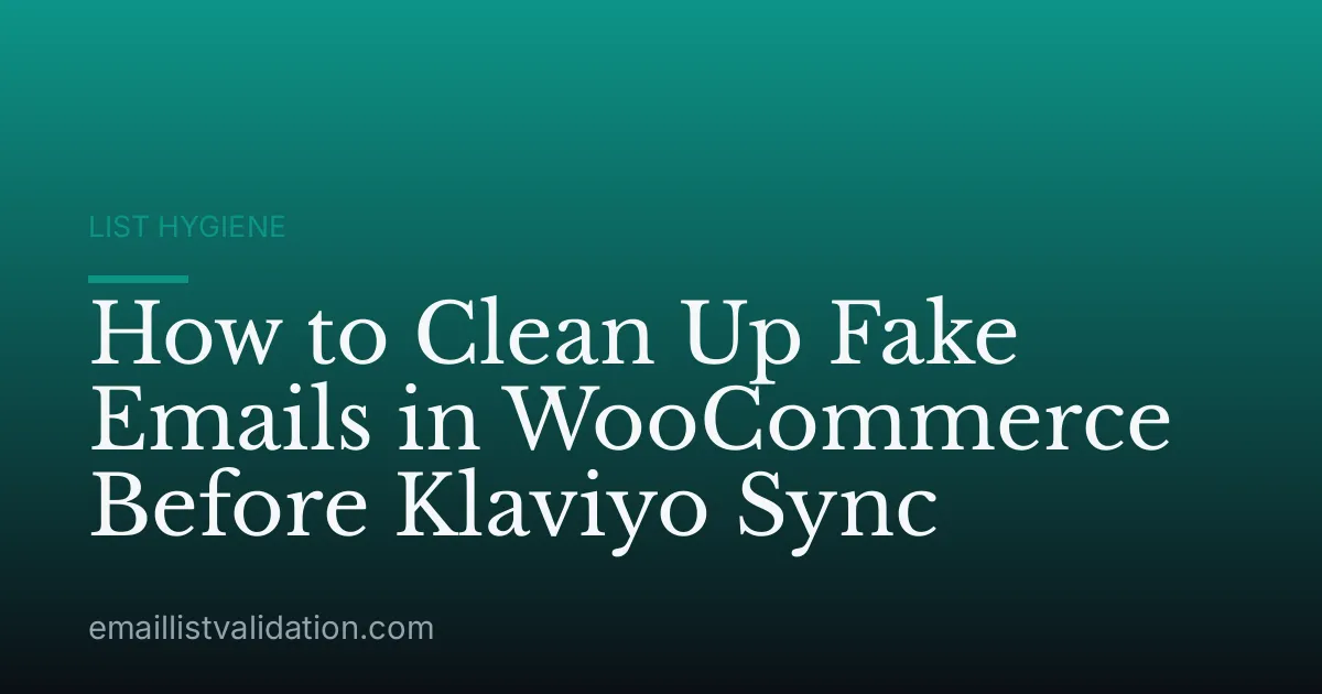 How to Clean Up Fake Emails in WooCommerce Before Klaviyo Sync