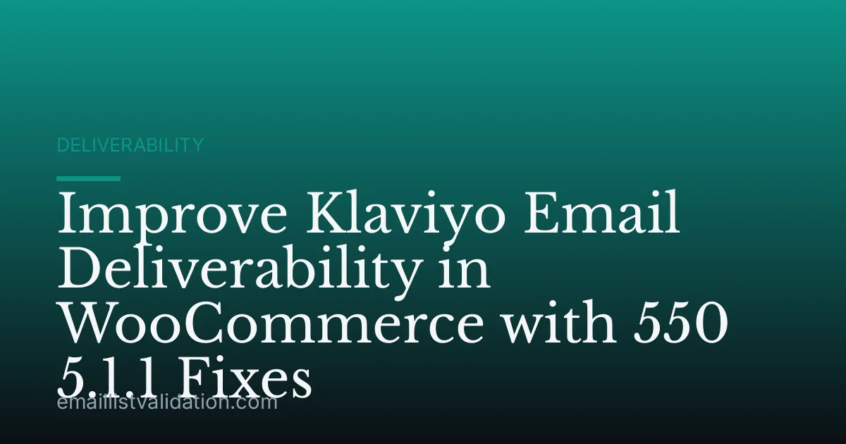 Improve Klaviyo Email Deliverability in WooCommerce with 550 5.1.1 Fixes