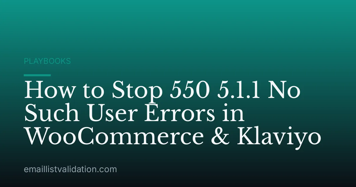 How to Stop 550 5.1.1 No Such User Errors in WooCommerce & Klaviyo