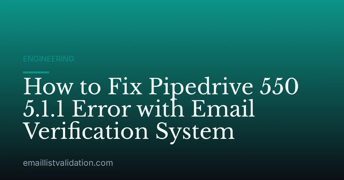 How to Fix Pipedrive 550 5.1.1 Error with Email Verification System