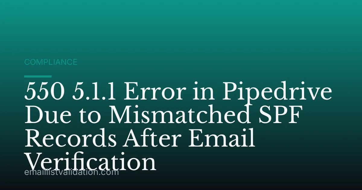 550 5.1.1 Error in Pipedrive Due to Mismatched SPF Records After Email Verification