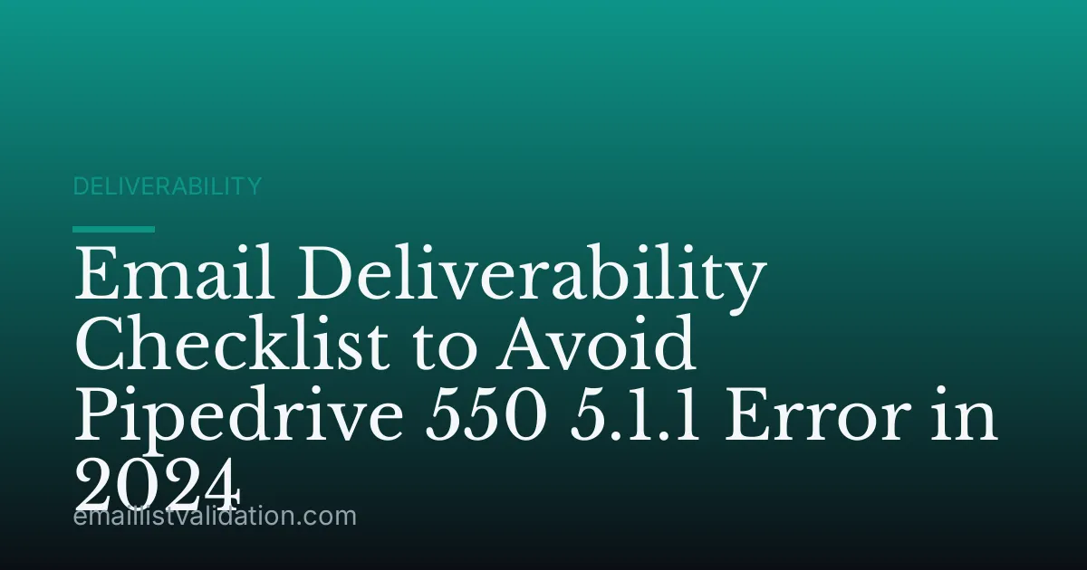 Email Deliverability Checklist to Avoid Pipedrive 550 5.1.1 Error in 2024