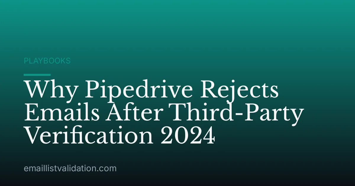 Why Pipedrive Rejects Emails After Third-Party Verification 2024