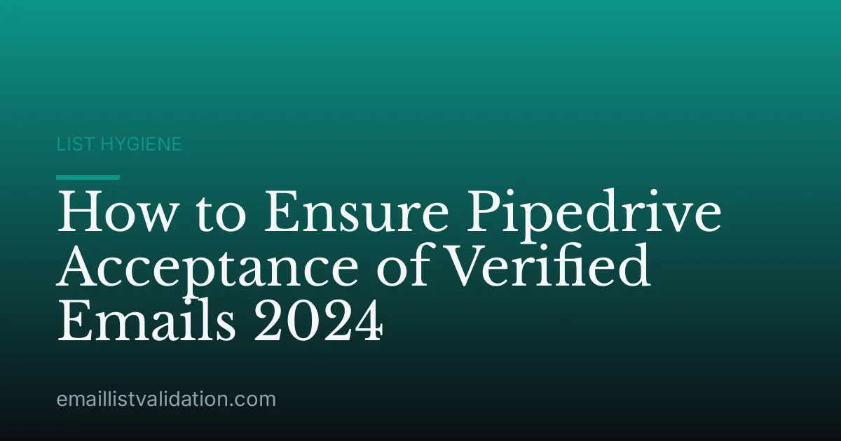 How to Ensure Pipedrive Acceptance of Verified Emails 2024
