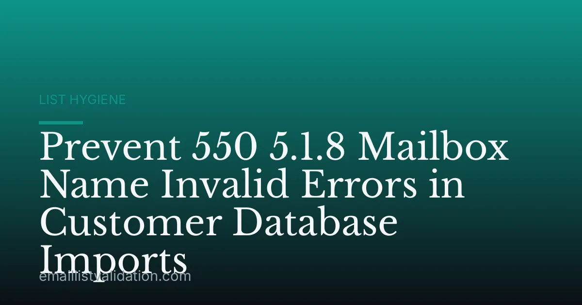 Prevent 550 5.1.8 Mailbox Name Invalid Errors in Customer Database Imports