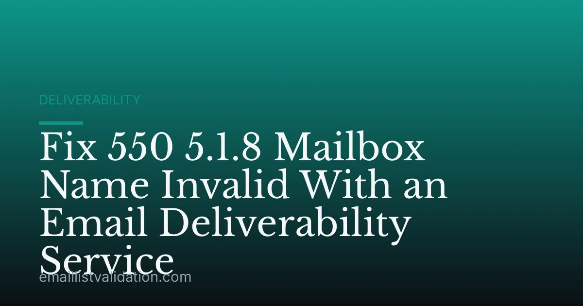 Fix 550 5.1.8 Mailbox Name Invalid With an Email Deliverability Service