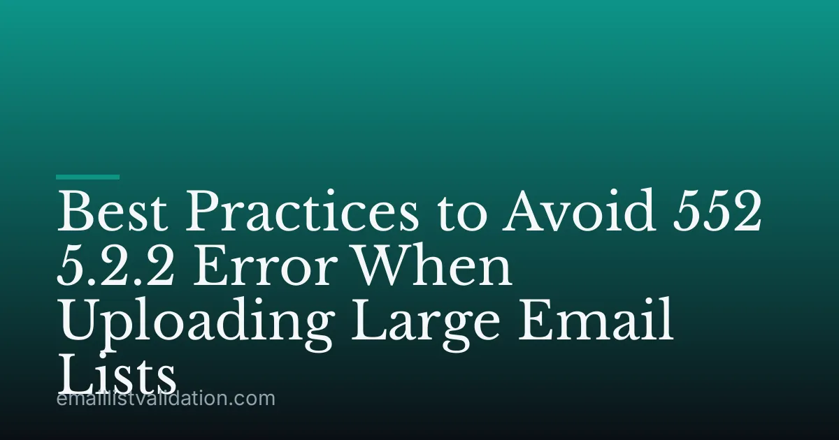 Best Practices to Avoid 552 5.2.2 Error When Uploading Large Email Lists