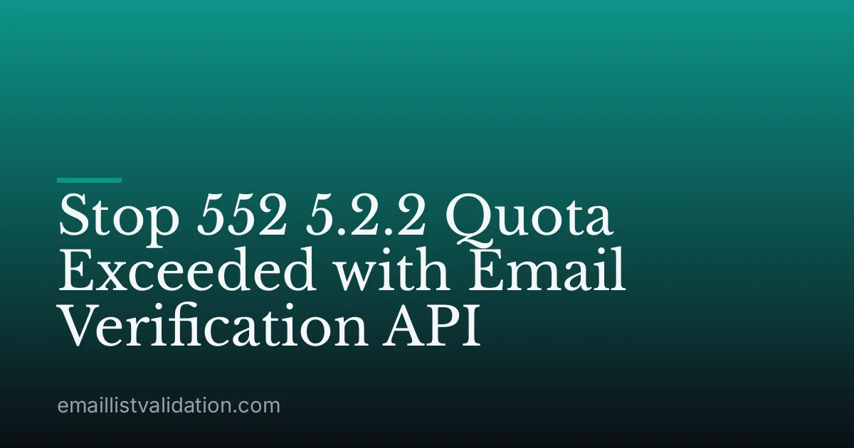 Stop 552 5.2.2 Quota Exceeded with Email Verification API