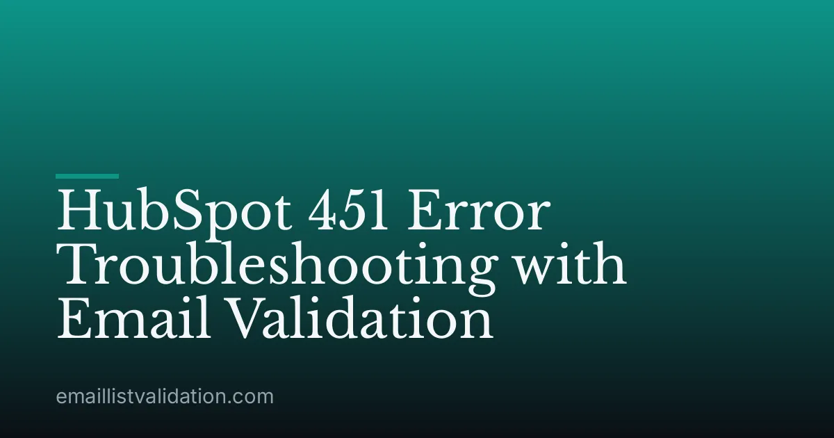 HubSpot 451 Error Troubleshooting with Email Validation