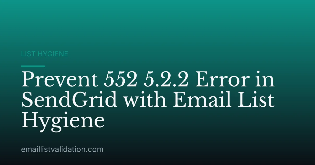 Prevent 552 5.2.2 Error in SendGrid with Email List Hygiene
