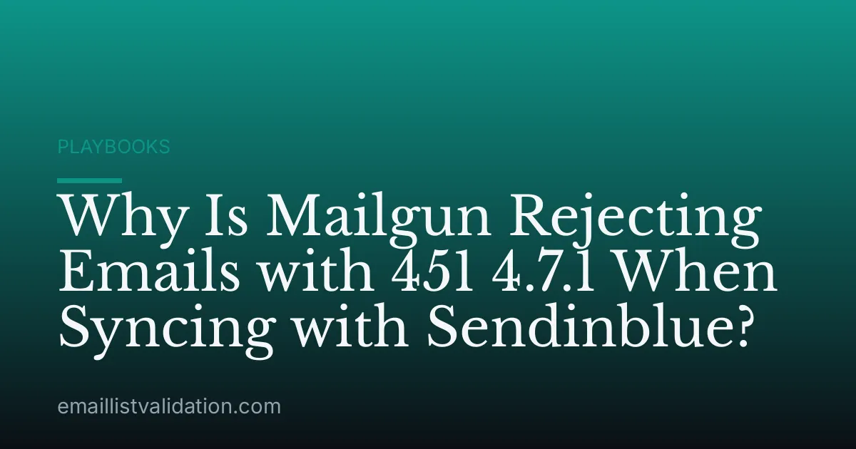 Why Is Mailgun Rejecting Emails with 451 4.7.1 When Syncing with Sendinblue?