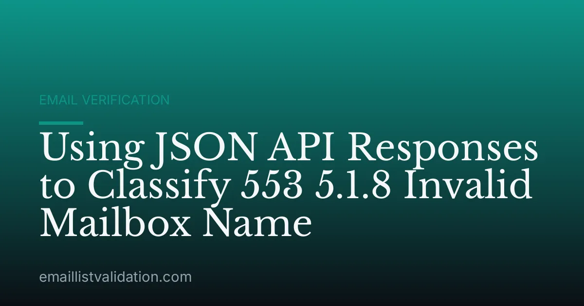 Using JSON API Responses to Classify 553 5.1.8 Invalid Mailbox Name