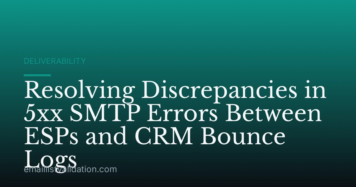 Resolving Discrepancies in 5xx SMTP Errors Between ESPs and CRM Bounce Logs