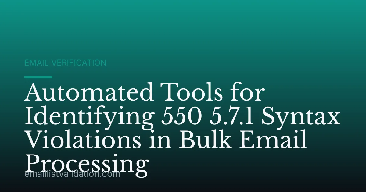 Automated Tools for Identifying 550 5.7.1 Syntax Violations in Bulk Email Processing