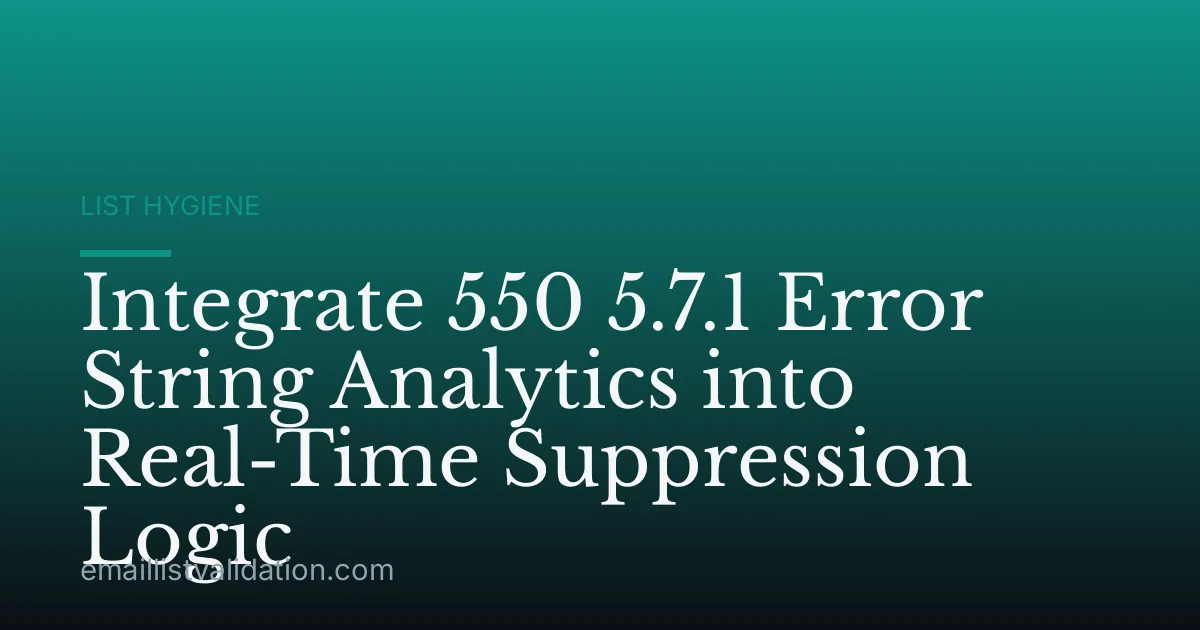 Integrate 550 5.7.1 Error String Analytics into Real-Time Suppression Logic