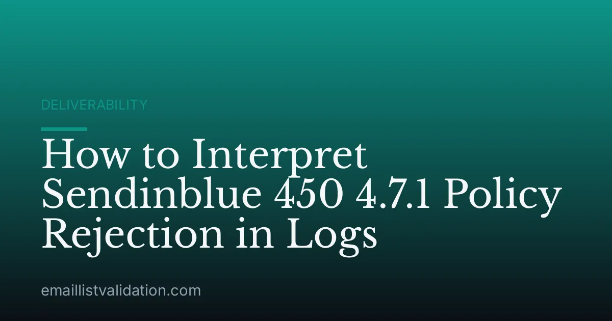How to Interpret Sendinblue 450 4.7.1 Policy Rejection in Logs