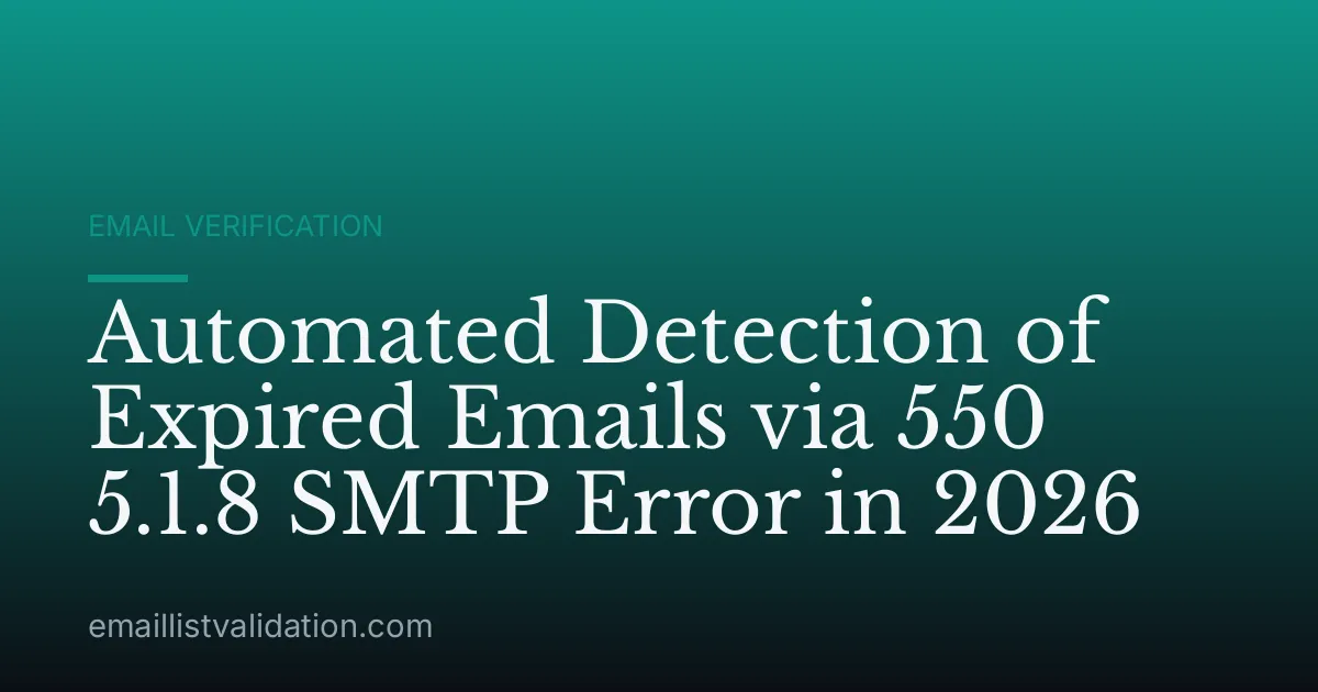 Automated Detection of Expired Emails via 550 5.1.8 SMTP Error in 2026