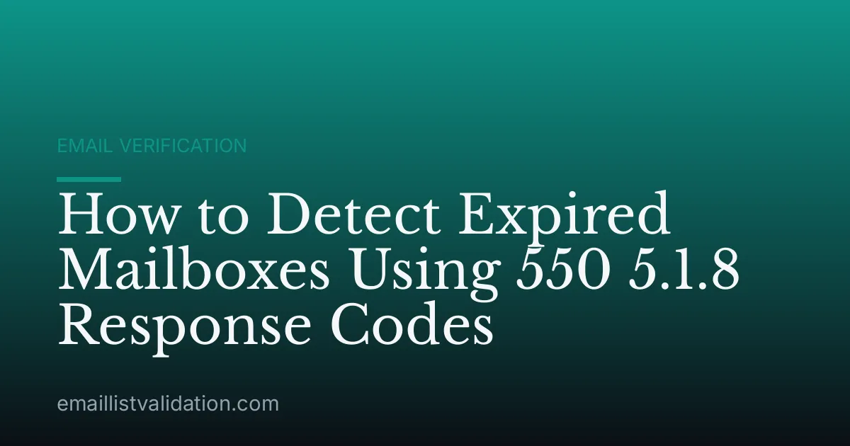 How to Detect Expired Mailboxes Using 550 5.1.8 Response Codes