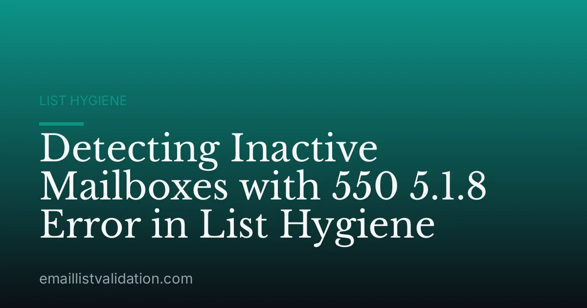 Detecting Inactive Mailboxes with 550 5.1.8 Error in List Hygiene
