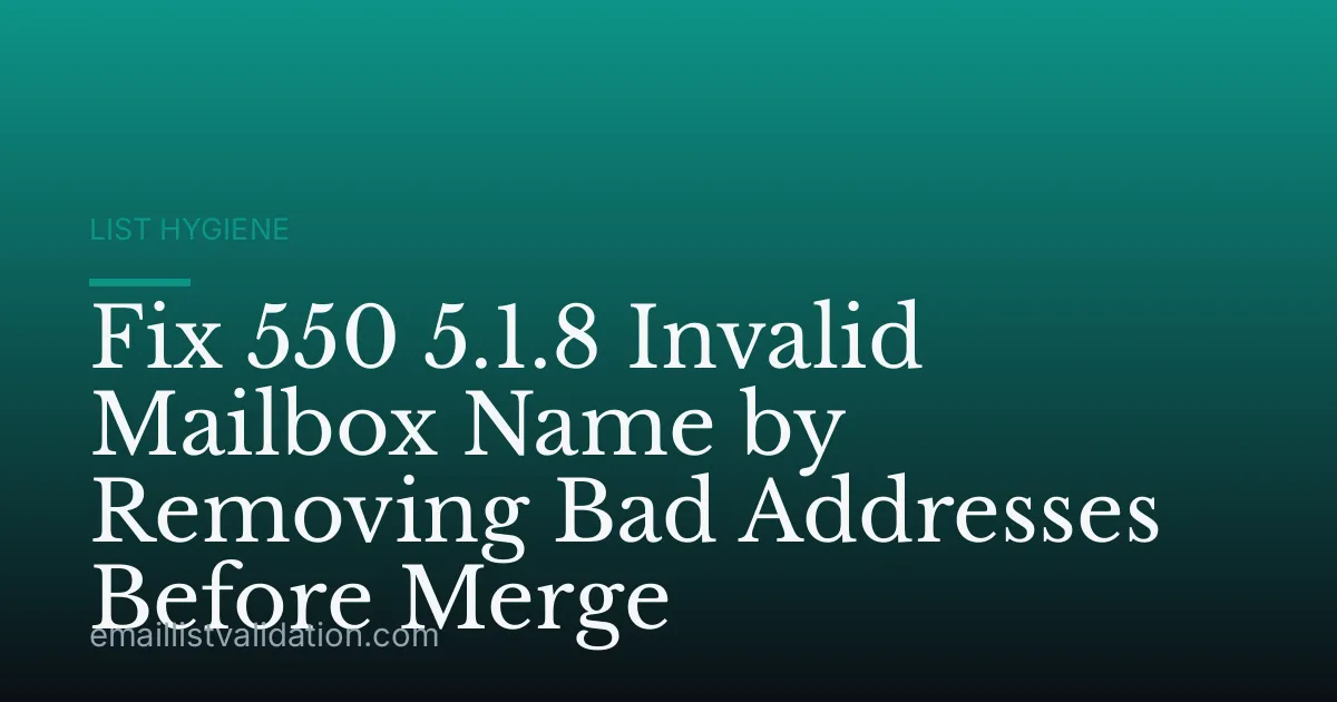 Fix 550 5.1.8 Invalid Mailbox Name by Removing Bad Addresses Before Merge