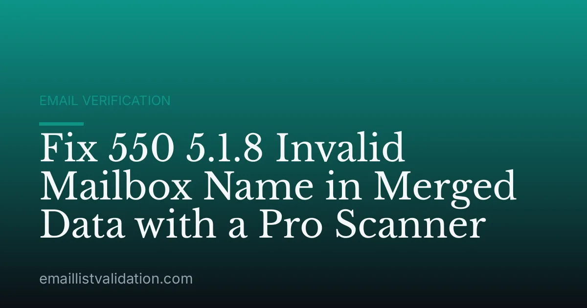 Fix 550 5.1.8 Invalid Mailbox Name in Merged Data with a Pro Scanner