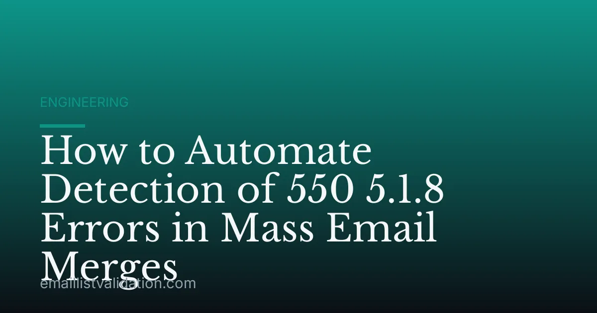 How to Automate Detection of 550 5.1.8 Errors in Mass Email Merges