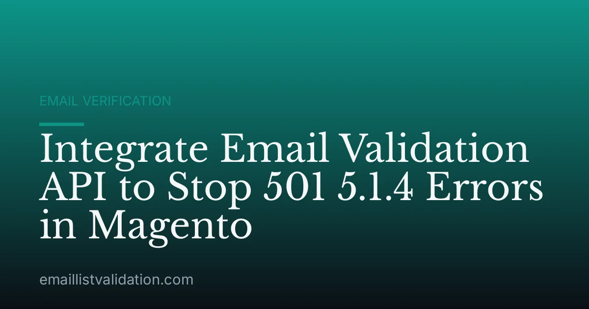 Integrate Email Validation API to Stop 501 5.1.4 Errors in Magento