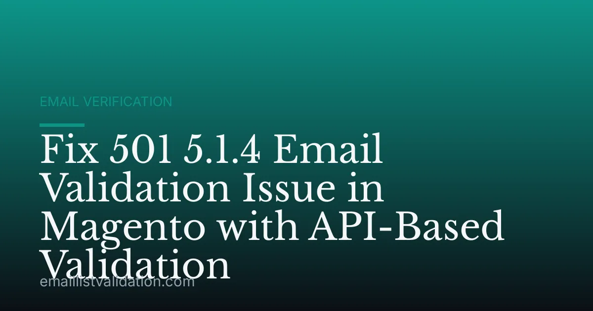 Fix 501 5.1.4 Email Validation Issue in Magento with API-Based Validation