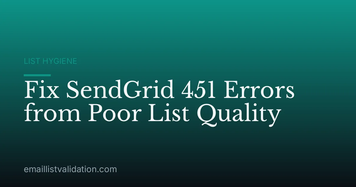 Fix SendGrid 451 Errors from Poor List Quality