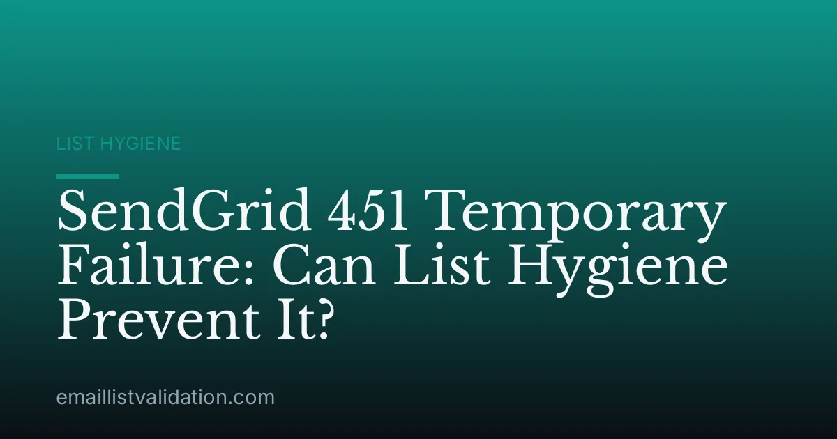 SendGrid 451 Temporary Failure: Can List Hygiene Prevent It?