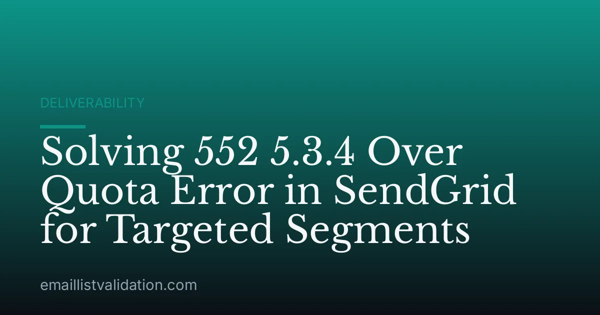Solving 552 5.3.4 Over Quota Error in SendGrid for Targeted Segments