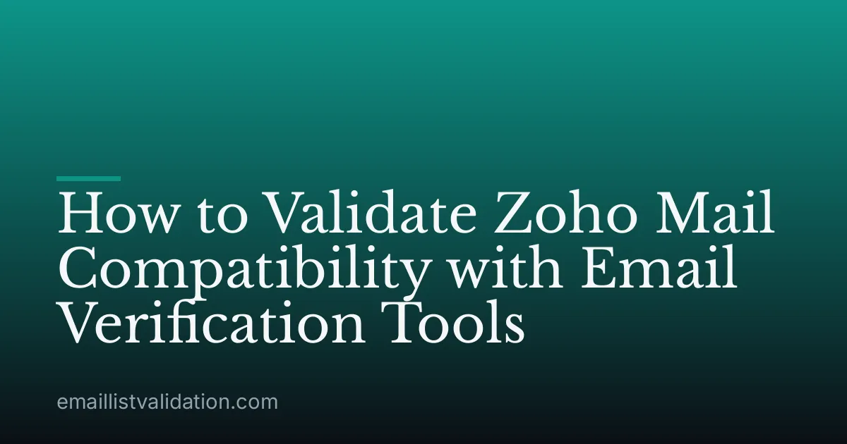 How to Validate Zoho Mail Compatibility with Email Verification Tools