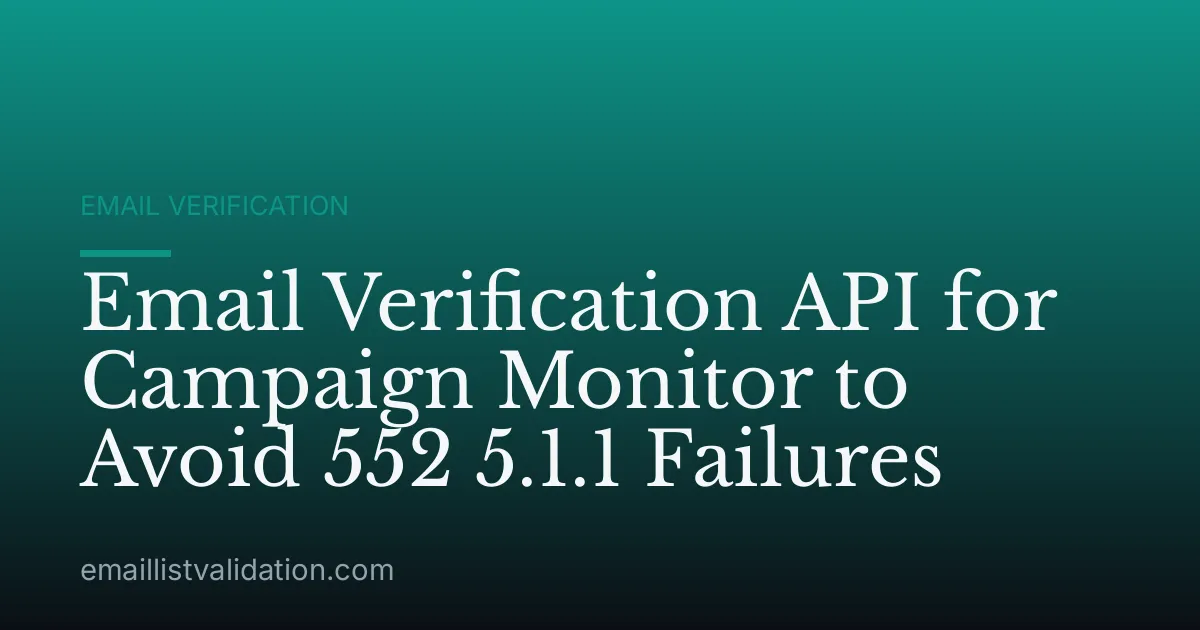Email Verification API for Campaign Monitor to Avoid 552 5.1.1 Failures