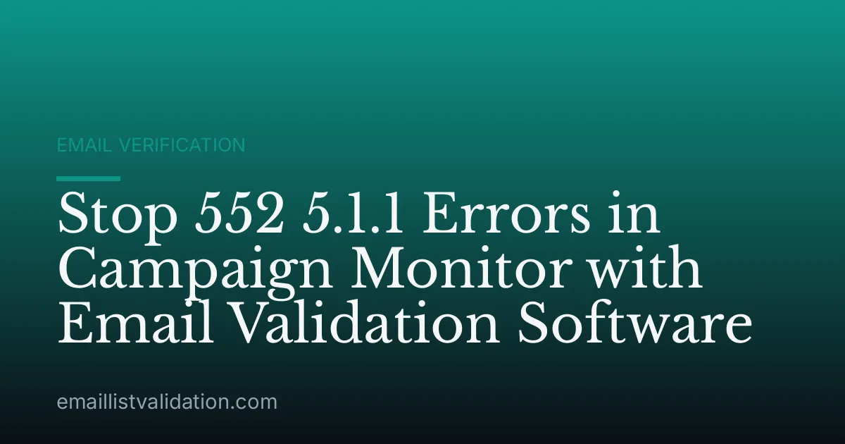 Stop 552 5.1.1 Errors in Campaign Monitor with Email Validation Software