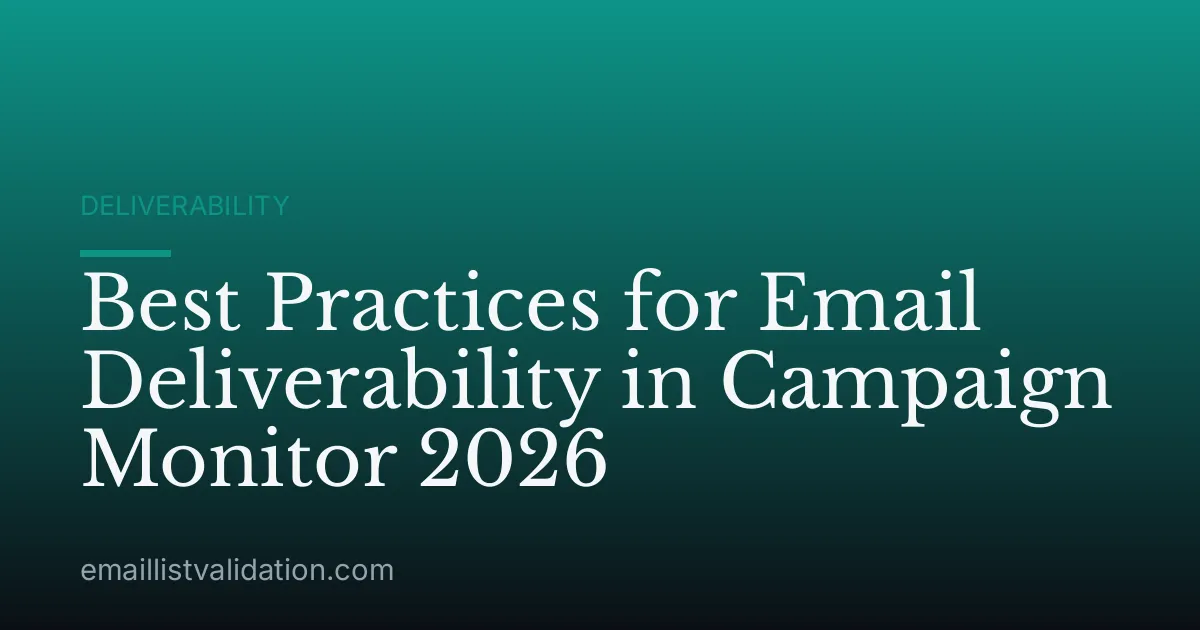 Best Practices for Email Deliverability in Campaign Monitor 2026