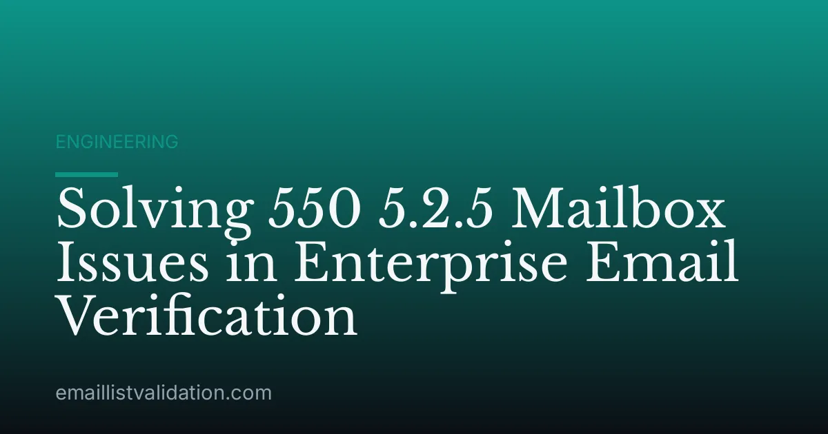 Solving 550 5.2.5 Mailbox Issues in Enterprise Email Verification