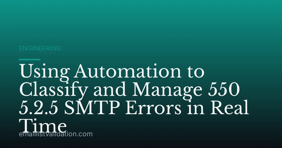Using Automation to Classify and Manage 550 5.2.5 SMTP Errors in Real Time
