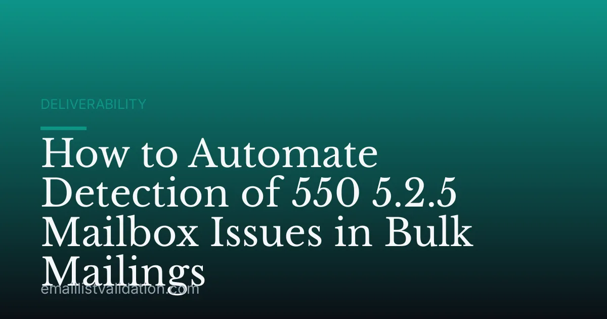 How to Automate Detection of 550 5.2.5 Mailbox Issues in Bulk Mailings