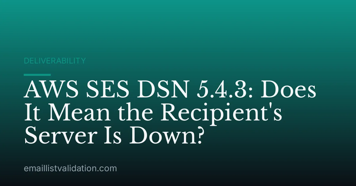 AWS SES DSN 5.4.3: Does It Mean the Recipient's Server Is Down?