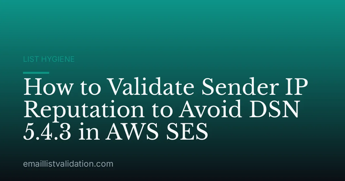 How to Validate Sender IP Reputation to Avoid DSN 5.4.3 in AWS SES