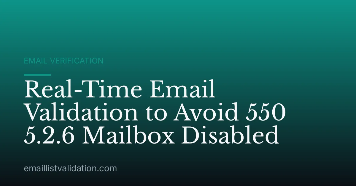 Real-Time Email Validation to Avoid 550 5.2.6 Mailbox Disabled