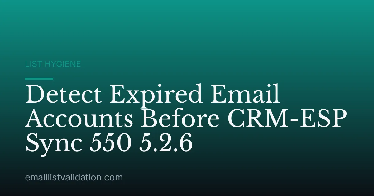 Detect Expired Email Accounts Before CRM-ESP Sync 550 5.2.6