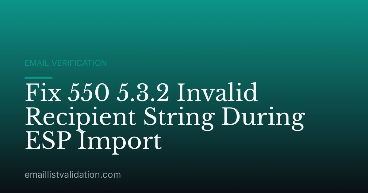 Fix 550 5.3.2 Invalid Recipient String During ESP Import