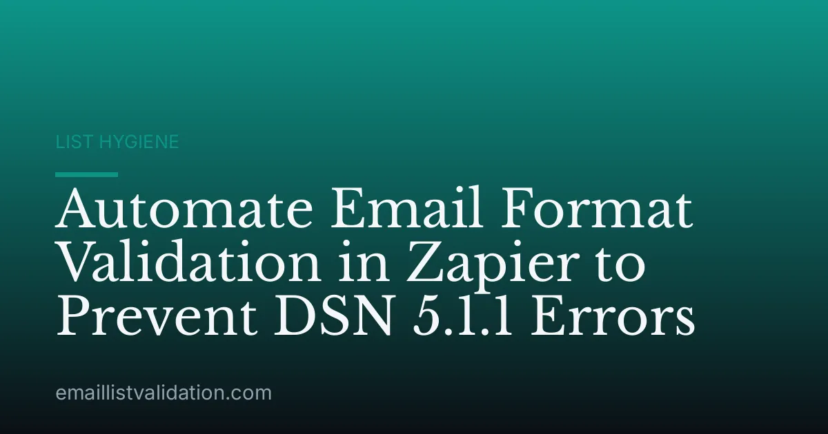 Automate Email Format Validation in Zapier to Prevent DSN 5.1.1 Errors
