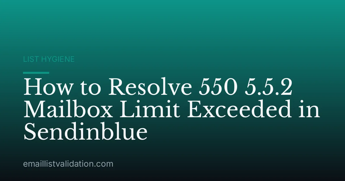 How to Resolve 550 5.5.2 Mailbox Limit Exceeded in Sendinblue