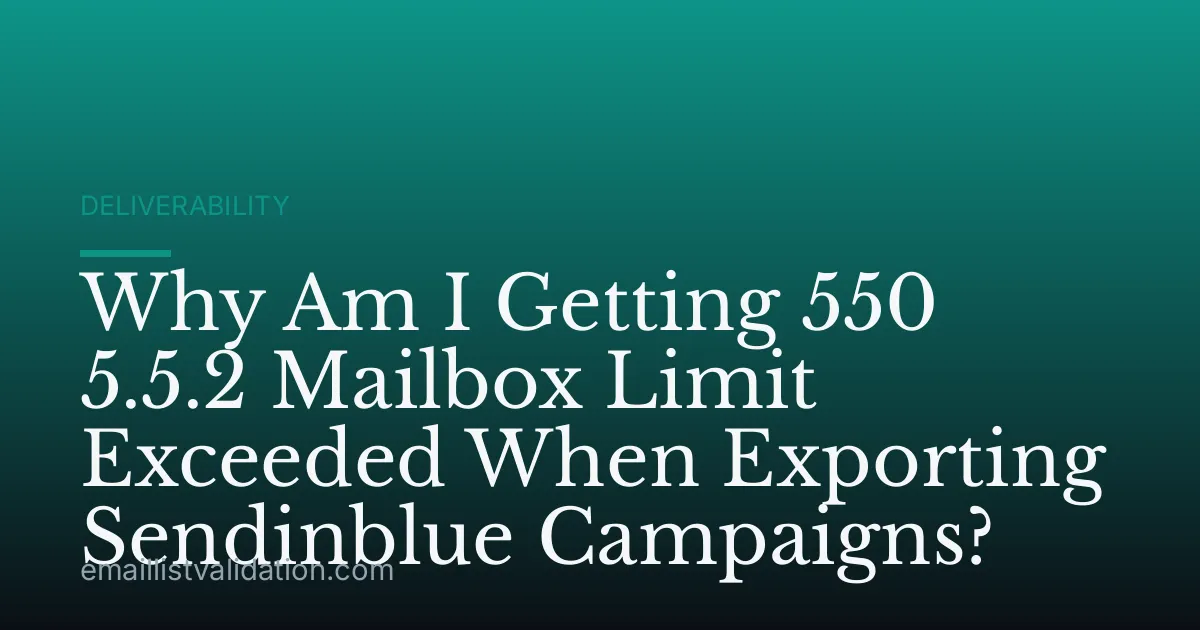 Why Am I Getting 550 5.5.2 Mailbox Limit Exceeded When Exporting Sendinblue Campaigns?
