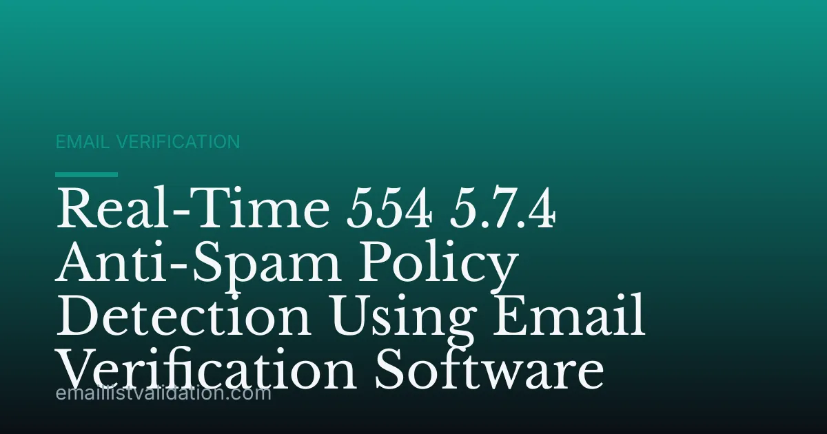 Real-Time 554 5.7.4 Anti-Spam Policy Detection Using Email Verification Software